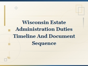 Wisconsin Estate Administration Timeline and Duties