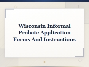 Wisconsin Informal Probate: Application Forms & Instructions